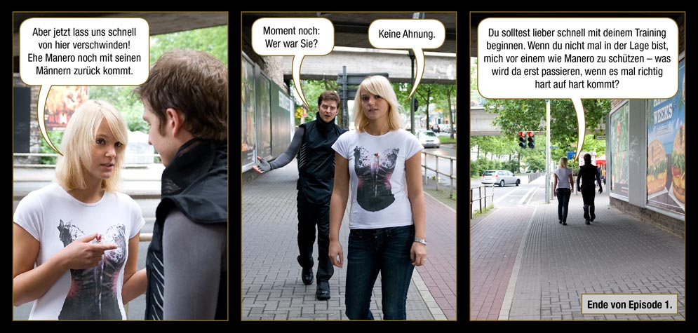 Seite 36: Jana: Aber jetzt lass uns schnell von hier verschwinden! Ehe Manero noch mit seinen M�nnern zur�ck kommt. / Marc: Moment nocht: Wer war Sie? / Jana: Keine Ahnung. Du solltest lieber schnell mit deinem Training beginnen. Wenn du nicht mal in der Lage bist, mich vor einem wie Manero zu sch�tzen � was wird da erst passieren, wenn es mal richtig hart auf hart kommt?