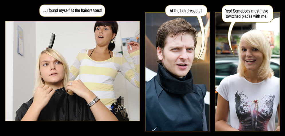 Page 35: Jana: ... I found myself at the hairdressers! / Marc: At the hairdressers? / Jana: Yep! Somebody must have switched places with me.