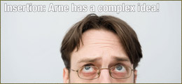 Insertion: Arne has a complex idea!